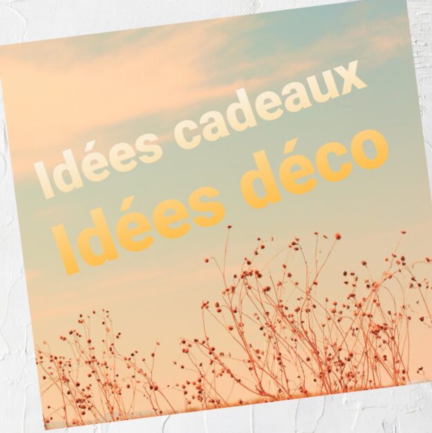 Idées cadeaux, Idées déco